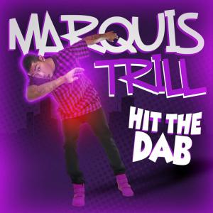 poster for Hit The Dab - Marquis Trill