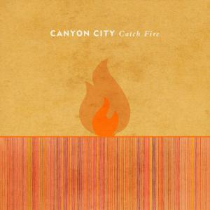 poster for Catch Fire - Canyon City