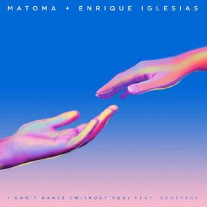 poster for I Don’t Dance (Without You) [feat. Konshens] - Matoma & Enrique Iglesias