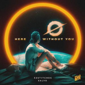 poster for Here Without You  - 32Stitches & Salvo