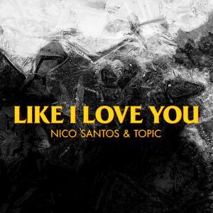 poster for Like I Love You - Nico Santos, Topic