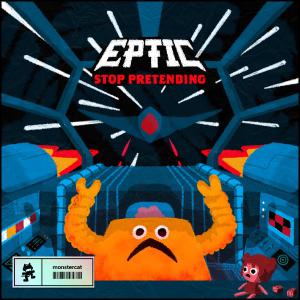 poster for Stop Pretending - Eptic