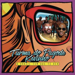 poster for O Brasil Tem Que Te Ver (feat. MC KEVINHO) - Turma do Pagode
