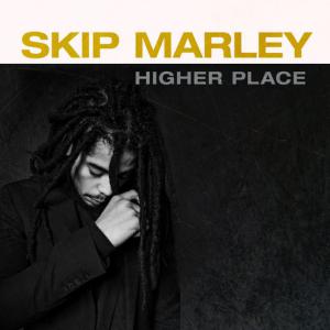 poster for Higher Place (feat. Bob Marley) - Skip Marley
