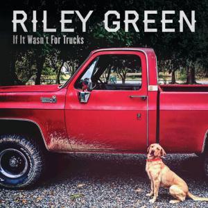 poster for If It Wasn’t For Trucks - Riley Green
