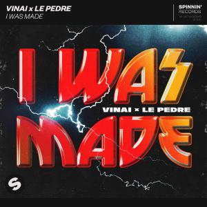 poster for I Was Made (Extended Mix) - Vinai & Le Pedre