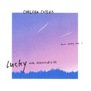poster for Lucky - Chelsea Cutler & Alexander 23