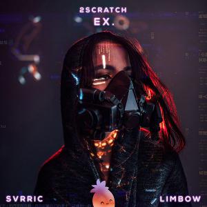 poster for EX. (SVRRIC x Limbow Remix) - 2Scratch