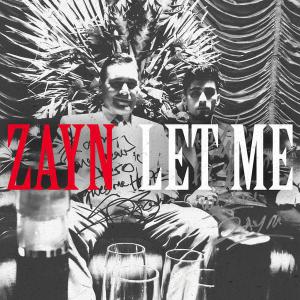 poster for Let Me - ZAYN