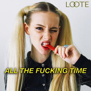 poster for All the Fucking Time - Loote