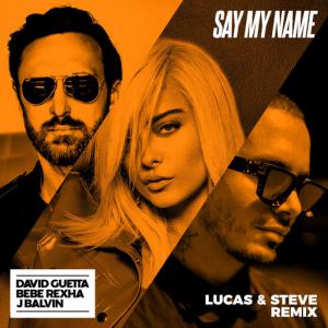 poster for Say My Name (feat. Bebe Rexha & J Balvin) (Lucas & Steve Remix) - David Guetta