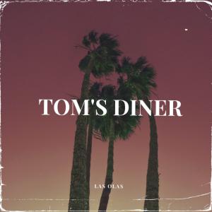 poster for Tom’s Diner - Las Olas