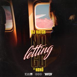 poster for No Letting Go (feat. Nonô) - DJ Katch