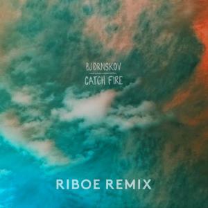 poster for Catch Fire (RIBOE Remix) - Bjørnskov