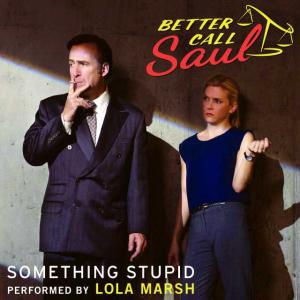 poster for Something Stupid (From -Better Call Saul-) - Lola Marsh