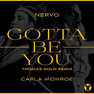 poster for Gotta Be You (Thomas Gold Remix) - NERVO & Carla Monroe