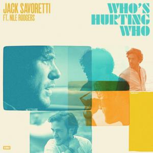 poster for Who’s Hurting Who - Jack Savoretti, Nile Rodgers