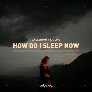 poster for How Do I Sleep Now (feat. Olive) - Dallerium