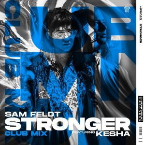 poster for Stronger (feat. Kesha) [Club Mix] - Sam Feldt