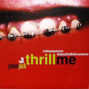 poster for Thrill Me (Original Version By Junior Jack) - Junior Jack