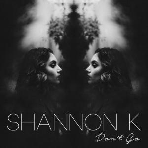 poster for Don’t Go - Shannon K