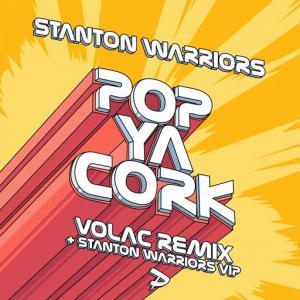 poster for Pop Ya Cork (Volac Remix) - Stanton Warriors