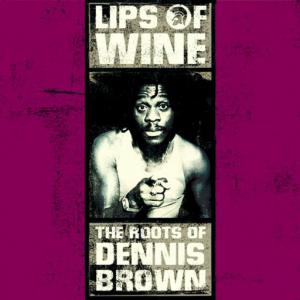 poster for Lips of Wine - Dennis Brown