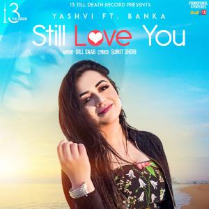 poster for Still Love You (feat. Banka) - Yashvi