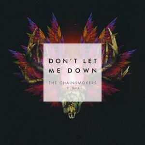 poster for Dont Let Me down (ft. Daya) - The Chainsmokers