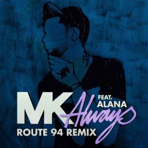 poster for Always (feat. Alana) (Route 94 Radio Edit) - MK