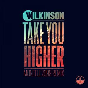 poster for Take You Higher (Montell2099 remix) - Wilkinson