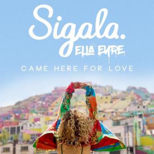 poster for Came Here for Love - Sigala, Ella eyre