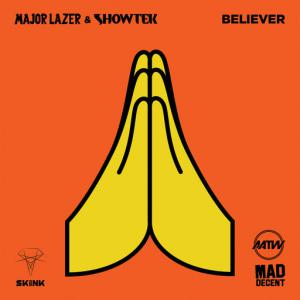 poster for Believer - Major Lazer, Showtek