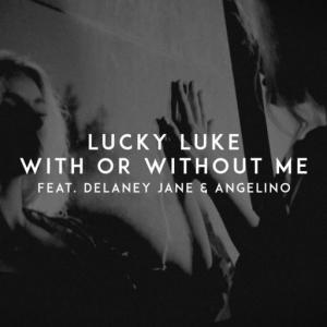 poster for With Or Without Me (feat. Delaney Jane & Angelino) - Lucky Luke, Delaney Jane, Angelino