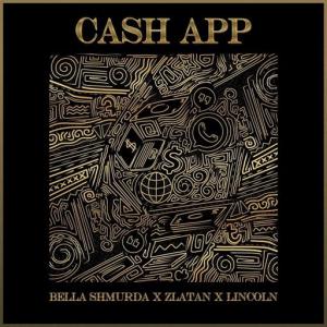 poster for Cash App - Bella Shmurda, Zlatan, Lincoln