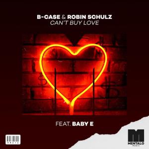 poster for Can’t Buy Love (feat. Baby E) - B-Case, Robin Schulz