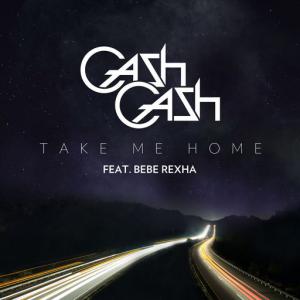 poster for Take Me Home (feat. Bebe Rexha) - Cash Cash