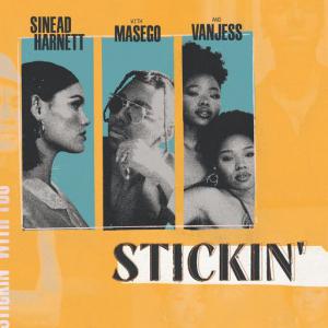poster for Stickin’ (feat. Masego & VanJess) - Sinead Harnett