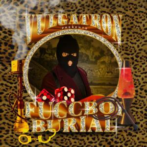 poster for Fuccboi Burial - Vulgatron