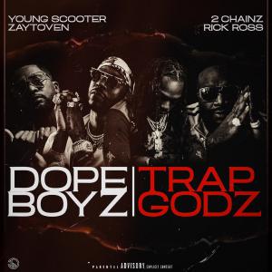 poster for Dope Boys & Trap Gods (feat. 2 Chainz & Rick Ross) - Young Scooter & Zaytoven