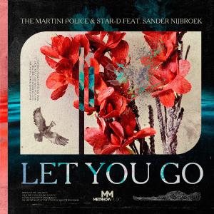 poster for Let You Go (feat. Sander Nijbroek) - The Martini Police & Star-D