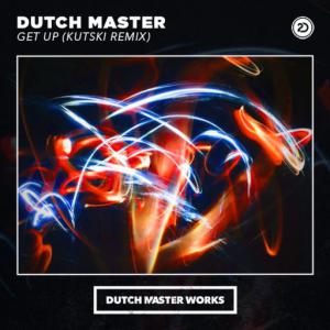 poster for Get Up (Kutski Remix) - Dutch Master