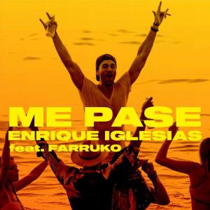 poster for ME PASE (feat. Farruko) - Enrique Iglesias, Farruko