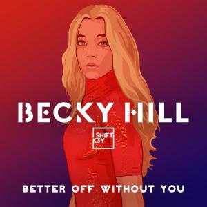 poster for Better Off without You (feat. Shift K3Y) - Becky Hill