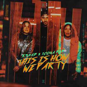 poster for This Is How We Party - R3HAB and Icona Pop