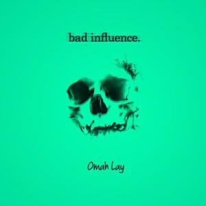 poster for Bad Influence - Omah lay