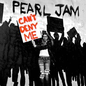 poster for Cant Deny Me - Pearl Jam