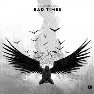 poster for Bad Times - Sullivan King
