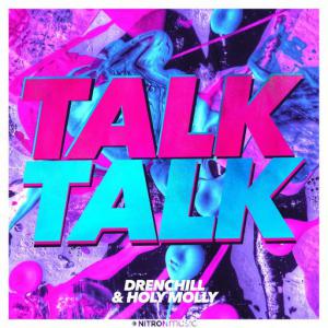 poster for Talk Talk - Drenchill, Holy Molly