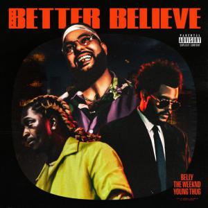 poster for Better Believe - Belly, The Weeknd, Young Thug